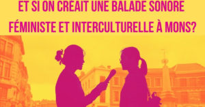 Et si on créait une balade sonore féministe interculturelle @ La lP'tite Maison Folie