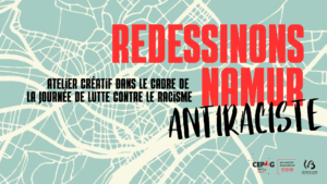 Redessinons Namur antiraciste : atelier créatif dans le cadre de la journée de lutte contre le racisme
